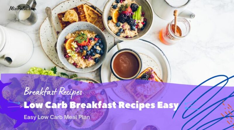 Low Carb Breakfast Recipes Easy | Easy Low Carb Meal Plan