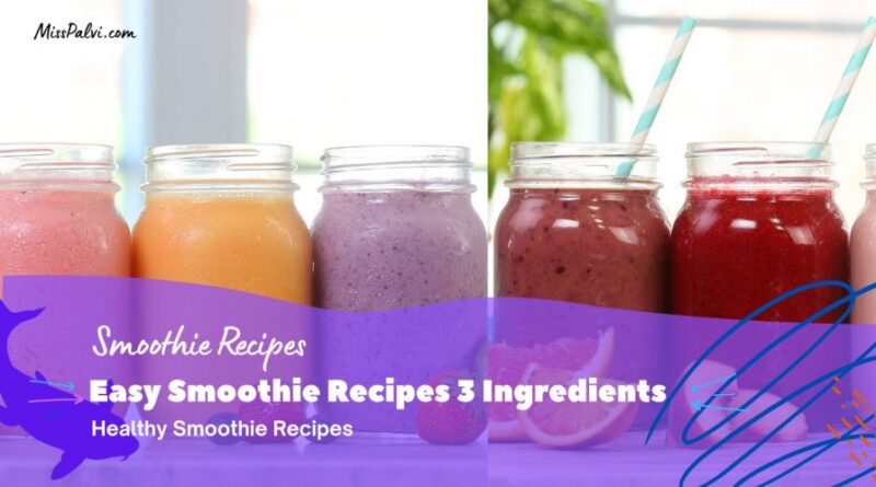 Easy Smoothie Recipes 3 Ingredients | Healthy Smoothie Recipes